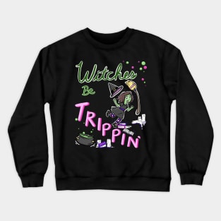 Witches be Trippin Crewneck Sweatshirt